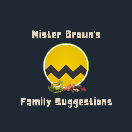 Mister Brown's Family Suggestions (Our Family Tea & Spice Picks)